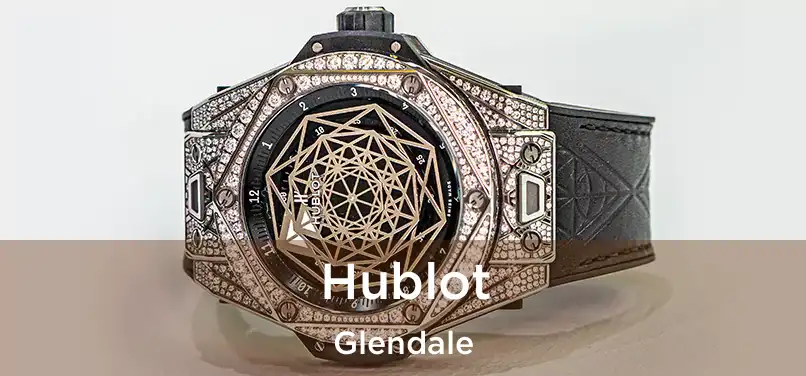 Hublot Glendale