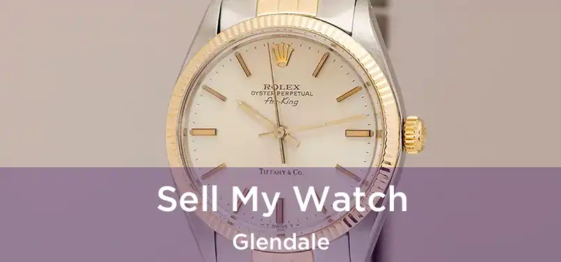 Sell My Watch Glendale