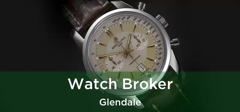 Watch Broker Glendale