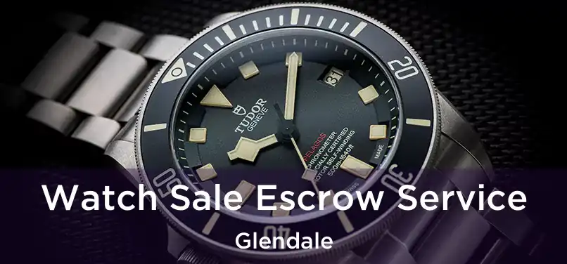 Watch Sale Escrow Service Glendale